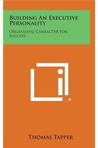 Building an Executive Personality