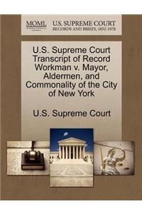 U.S. Supreme Court Transcript of Record Workman V. Mayor, Aldermen, and Commonality of the City of New York