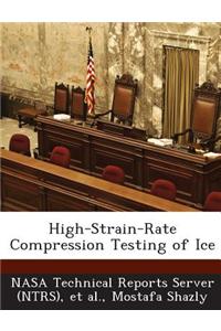 High-Strain-Rate Compression Testing of Ice