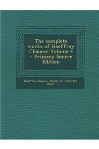 Complete Works of Geoffrey Chaucer Volume 4