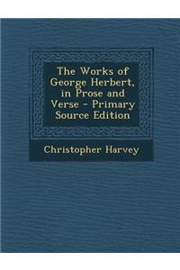 The Works of George Herbert, in Prose and Verse