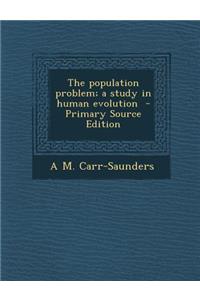 Population Problem; A Study in Human Evolution