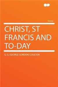 Christ, St Francis and To-Day