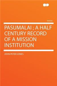 Pasumalai; A Half Century Record of a Mission Institution