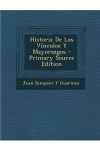 Historia de Los Vinculos y Mayorazgos - Primary Source Edition