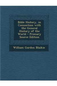 Bible History, in Connection with the General History of the World - Primary Source Edition