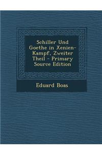 Schiller Und Goethe in Xenien-Kampf, Zweiter Theil - Primary Source Edition