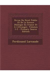 Revue Du Droit Public Et de La Science Politique En France Et A L'Etranger, Volumes 1-2