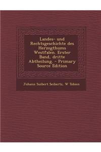 Landes- Und Rechtsgeschichte Des Herzogthums Westfalen. Erster Band, Dritte Abtheilung.