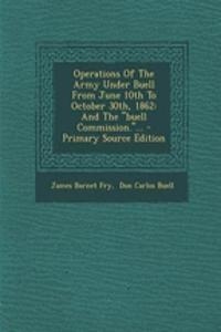 Operations of the Army Under Buell from June 10th to October 30th, 1862