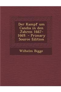 Der Kampf Um Candia in Den Jahren 1667-1669.