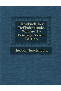Handbuch Der Tiefbohrkunde, Volume 1