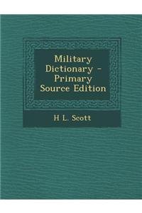 Military Dictionary - Primary Source Edition