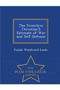Primitive Christian's Estimate of War and Self-Defense - War College Series
