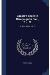 Caesar's Seventh Campaign In Gaul, B.c. 52