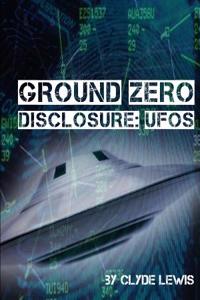 Ground Zero Disclosure: Ufos