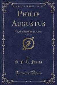 Philip Augustus, Vol. 1 of 3