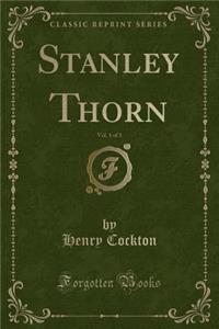 Stanley Thorn, Vol. 1 of 3 (Classic Reprint)