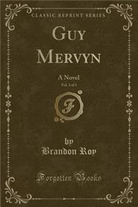Guy Mervyn, Vol. 3 of 3: A Novel (Classic Reprint)