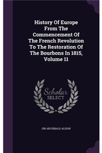History of Europe from the Commencement of the French Revolution to the Restoration of the Bourbons in 1815, Volume 11