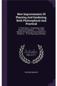 New Improvements of Planting and Gardening, Both Philosophical and Practical