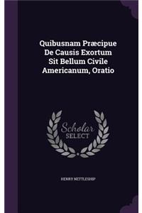 Quibusnam Præcipue De Causis Exortum Sit Bellum Civile Americanum, Oratio