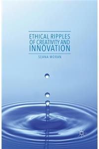 Ethical Ripples of Creativity and Innovation