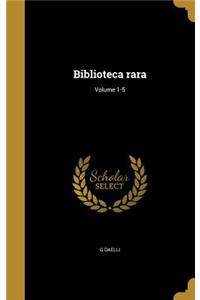 Biblioteca Rara; Volume 1-5