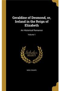 Geraldine of Desmond, or, Ireland in the Reign of Elizabeth