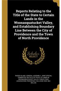 Reports Relating to the Title of the State to Certain Lands in the Woonasquatucket Valley, and Establishing Boundary Line Between the City of Providence and the Town of North Providence