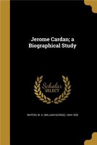 Jerome Cardan; a Biographical Study