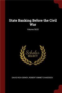 State Banking Before the Civil War; Volume 5633