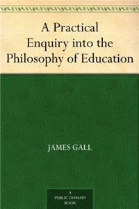 A PRACTICAL ENQUIRY INTO THE PHILOSOPHY