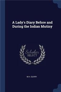 A Lady's Diary Before and During the Indian Mutiny