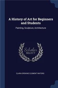 A History of Art for Beginners and Students