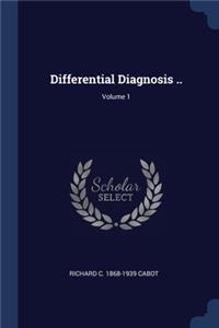 Differential Diagnosis ..; Volume 1