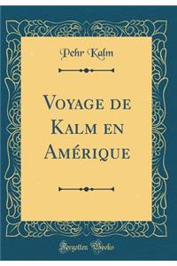 Voyage de Kalm En Amérique (Classic Reprint)