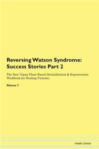 Reversing Watson Syndrome: Success Stori