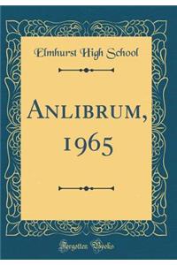 Anlibrum, 1965 (Classic Reprint)