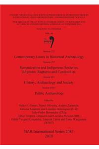Session C32: Contemporary Issues in Historical Archaeology; Session C55: Romanization and Indigenous Societies. Rhythms Ruptures and Continuities; Ses