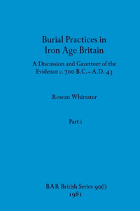 Burial Practices in Iron Age Britain, Part i