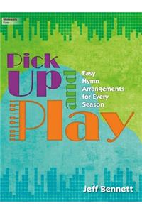 Pick Up and Play: Easy Hymn Arrangements for Every Season