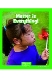 Matter Is Everything