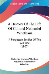 History Of The Life Of Colonel Nathaniel Whetham