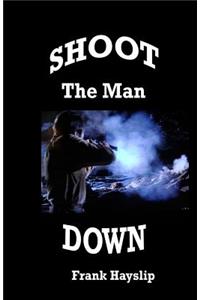 Shoot the Man Down