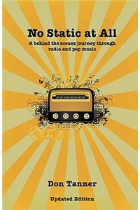 No Static At All: A behind the scenes journey through radio and pop music-2009 Updated Version