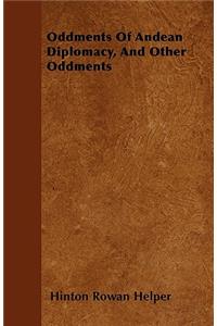 Oddments Of Andean Diplomacy, And Other Oddments
