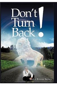 Don't Turn Back!