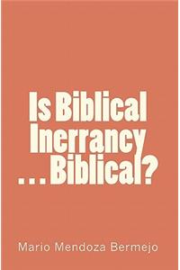 Is Biblical Inerrancy. . . Biblical?