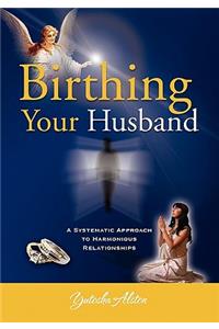 Birthing Your Husband